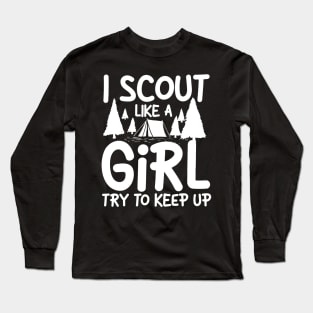 I Scout Like a Girl Try To Keep Up Long Sleeve T-Shirt